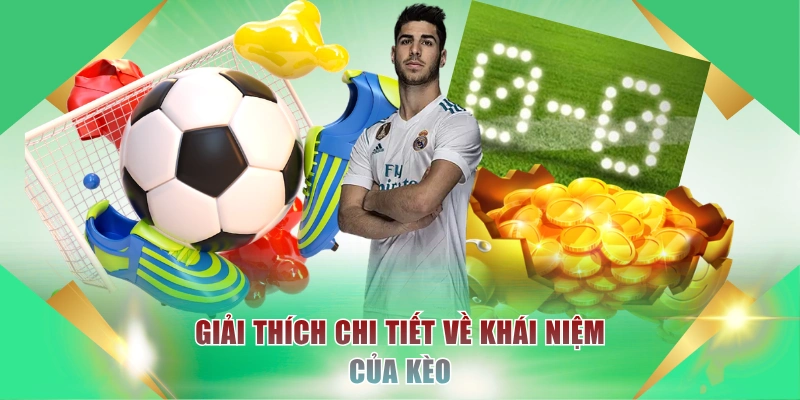 Giải thích chi tiết về khái niệm của kèo