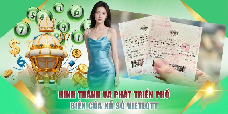 Xổ Số Vietlott - Trổ Tài Dự Đoán Thắng Lớn Trúng Tiền Tỷ 1 Hình thành và phát triển phổ biến của xổ số Vietlott
