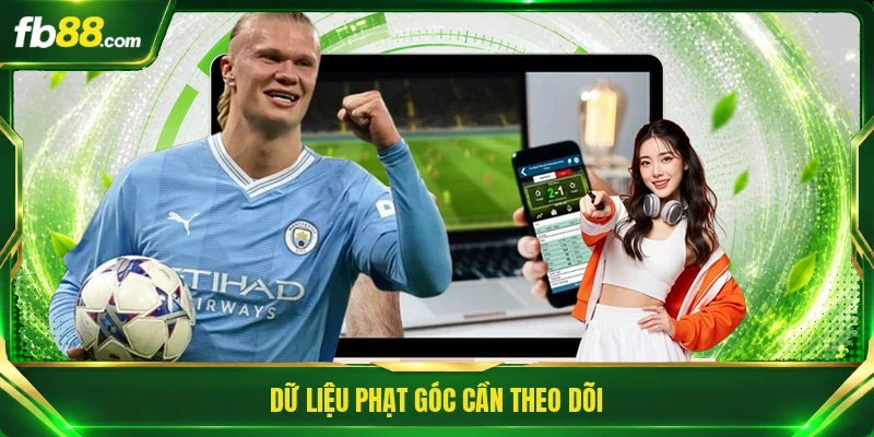 Kèo Cược Phạt Góc - Kinh Nghiệm Theo Dõi Tỷ Lệ 100% Hiệu Quả 2 Dữ liệu phạt góc cần theo dõi
