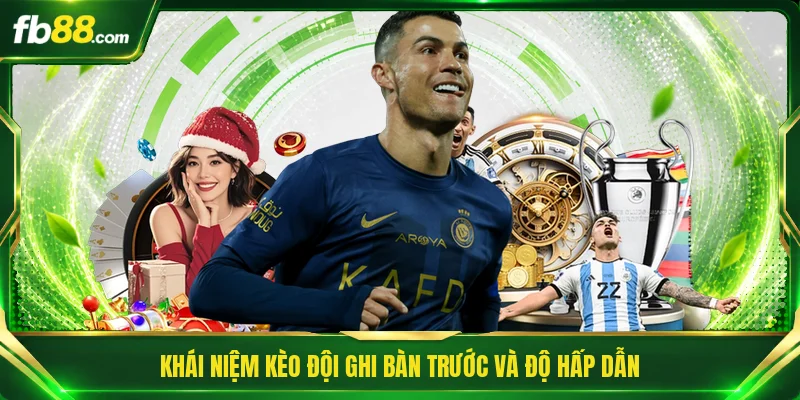 Kèo Đội Ghi Bàn Trước - Chìa Khóa Dự Đoán Bàn Thắng Mở Màn 1 Khái niệm kèo đội ghi bàn trước và độ hấp dẫn