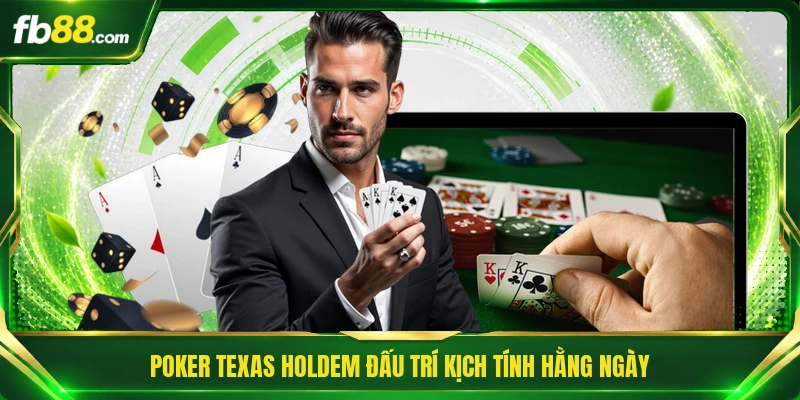 Poker Texas Holdem - Thử Thách Trí Tuệ Qua Từng Lá Bài 1 Poker Texas Holdem đấu trí kịch tính hằng ngày