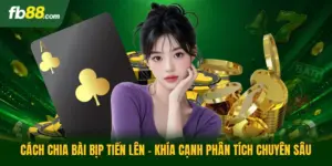 Cách Chia Bài Bịp Tiến Lên - Khía Cạnh Phân Tích Chuyên Sâu