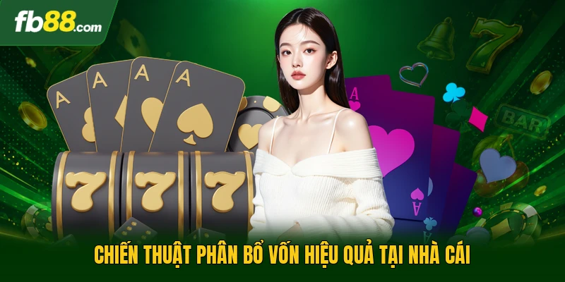 Cách Chơi Blackjack - Chiến Thuật Phân Tích Tỷ Lệ Thắng 3 Chiến thuật phân bổ vốn hiệu quả tại nhà cái