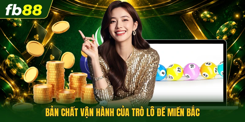Bản chất vận hành của trò lô đề miền Bắc