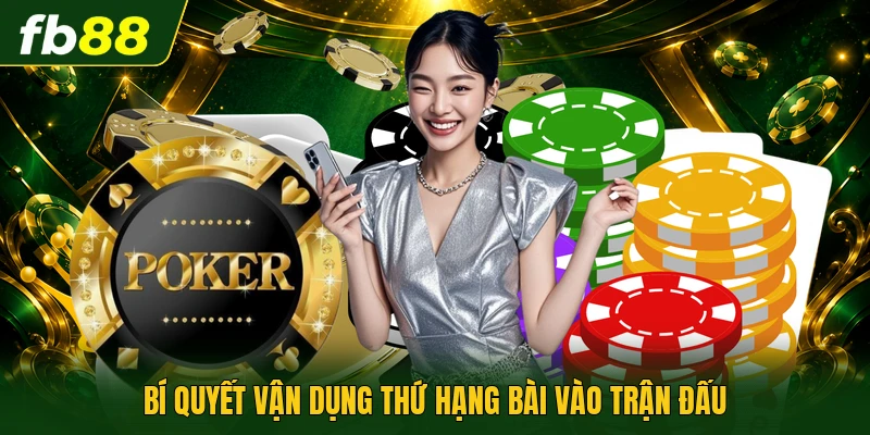 Poker Bài Nào To Nhất? - Khám Phá Quy Luật Thùng Phá Lớn 3 Bí quyết vận dụng thứ hạng bài vào trận đấu