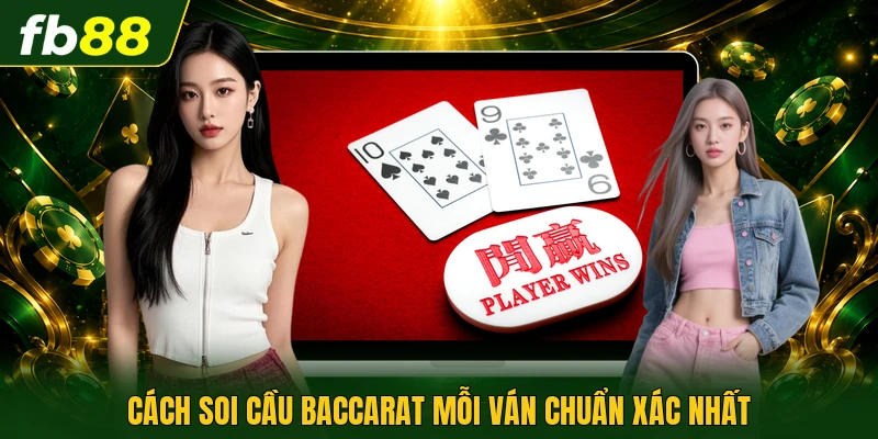 Cách Soi Cầu Baccarat | Tối Ưu Nhuận Từ Bảng Lịch Sử 1 Cách soi cầu baccarat mỗi ván chuẩn xác nhất