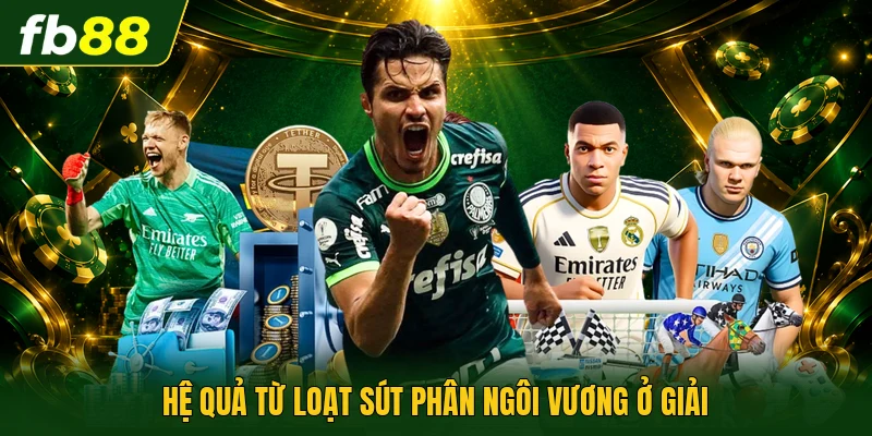 Hệ quả từ loạt sút phân ngôi vương ở giải