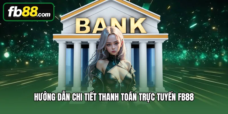 Rút Tiền 2 Hướng dẫn chi tiết thanh toán trực tuyến FB88