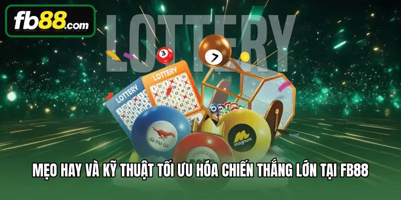 Xổ Số 3 Mẹo hay và kỹ thuật tối ưu hóa chiến thắng lớn tại FB88