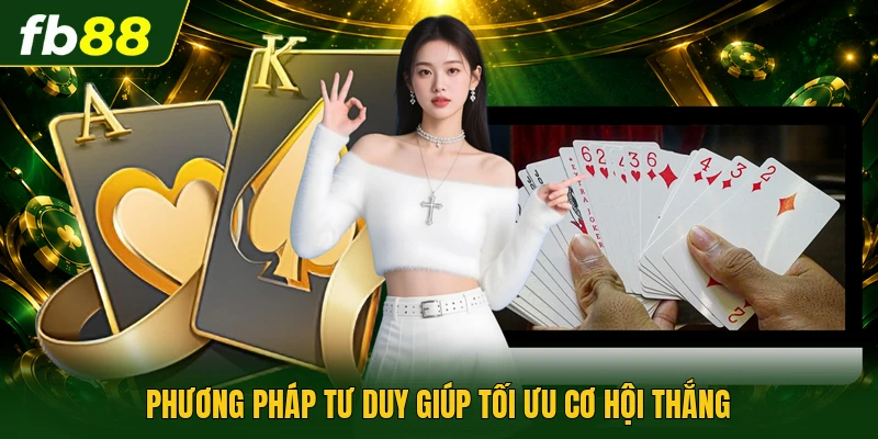 Phương pháp tư duy giúp tối ưu cơ hội thắng
