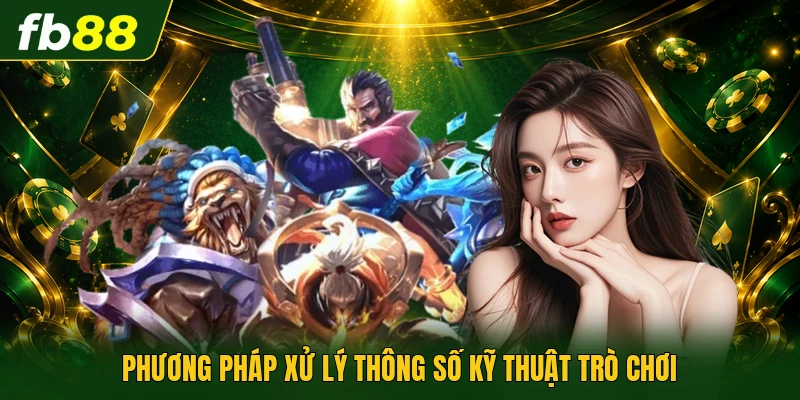 E-Sport Online - Hình Thức Cá Cược Với Chiến Thuật Mới 3 Phương pháp xử lý thông số kỹ thuật trò chơi