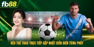 Kèo Thể Thao Trực Tiếp Cập Nhật Diễn Biến Từng Phút