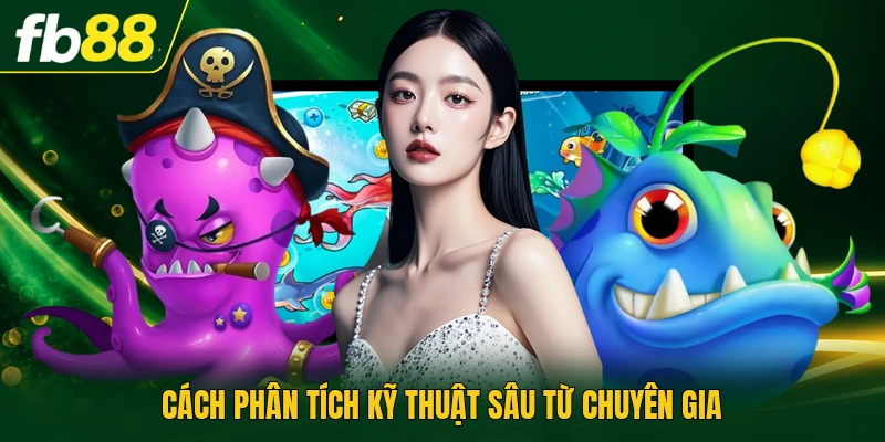 Top Game Bắn Cá Đổi Thưởng - Các Trò Đáng Thử Nhất 3 Cách phân tích kỹ thuật sâu từ chuyên gia