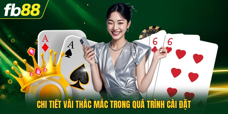 Tải Game Đánh Bài Đổi Tiền Mặt | Hướng Dẫn Tải Chuẩn 3 Chi tiết vài thắc mắc trong quá trình cài đặt