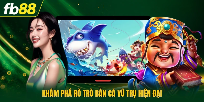 Bắn Cá Vũ Trụ - Chiến Thuật Để Tối Ưu Điểm Mỗi Phiên 1 Khám phá rõ trò bắn cá vũ trụ hiện đại
